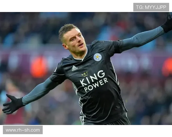 英超莱斯特城10号球员是谁？回顾瓦尔迪的荣耀与故事